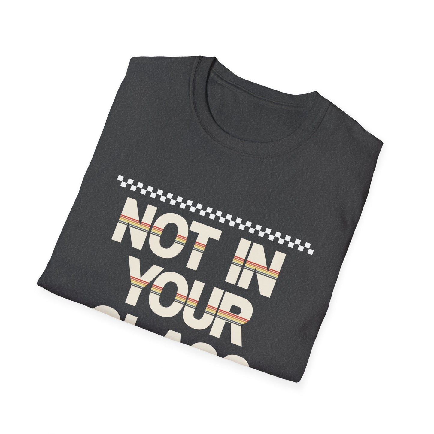 Not In Your Class Tee